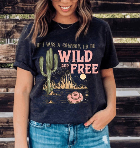 If I Was A Cowboy I Would Be Wild & Free Tee - Red Fox Boutique